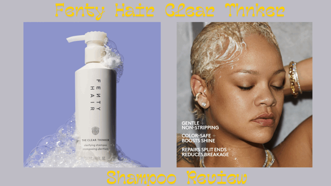 Fenty Hair Clear Thnker Shampoo Review